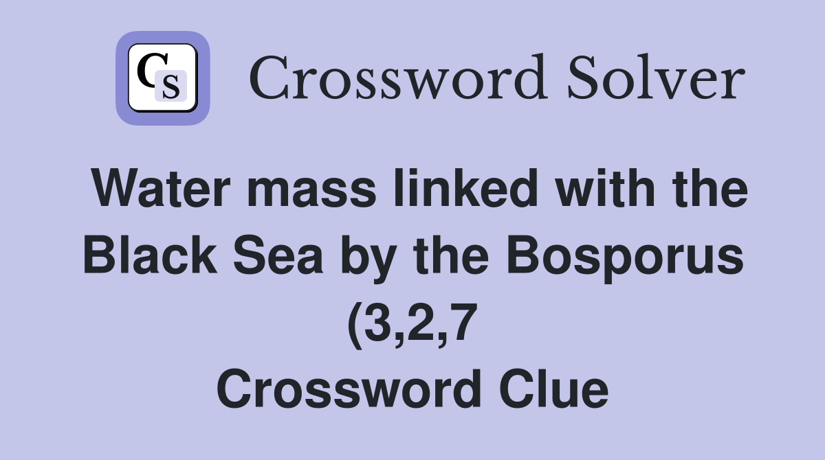 Water mass linked with the Black Sea by the Bosporus (3 2 7 Water mass linked with the Black Sea by the Bosporus (3 2 7
