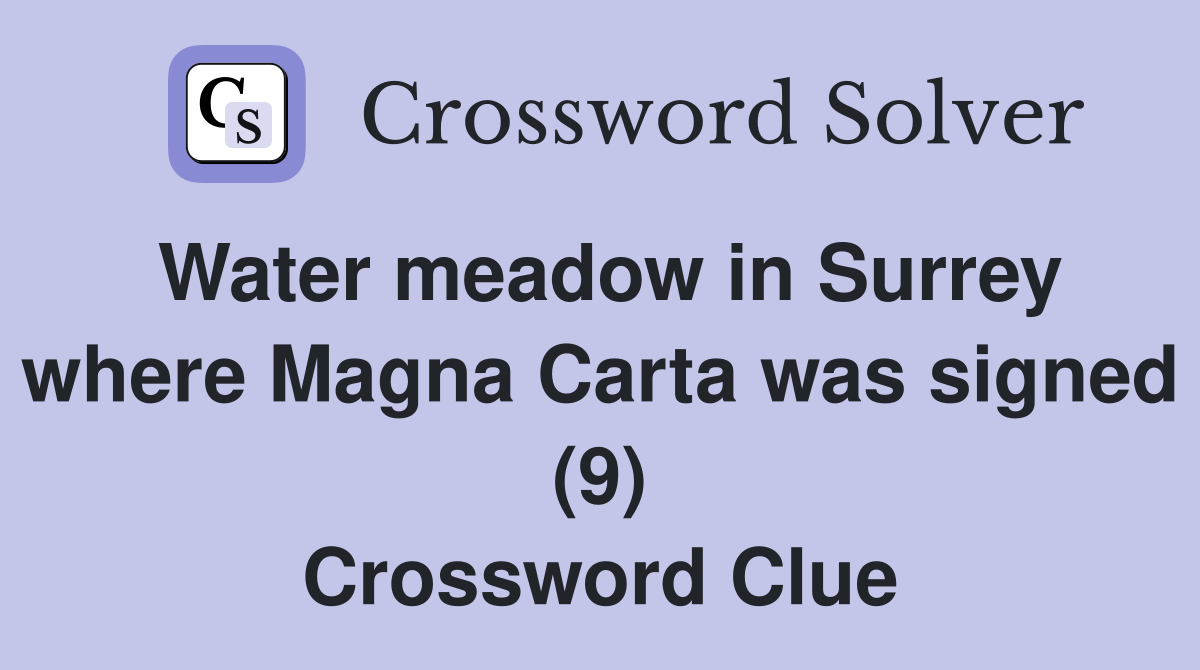 Water meadow in Surrey where Magna Carta was signed (9) Crossword Clue