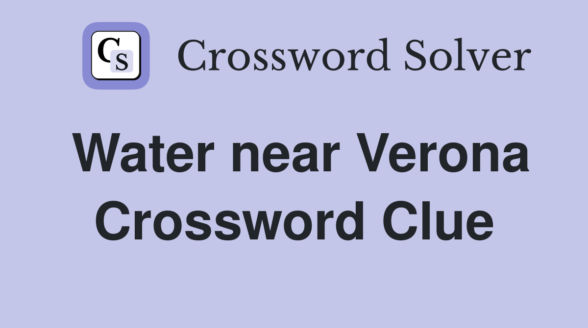 Water near Verona Crossword Clue