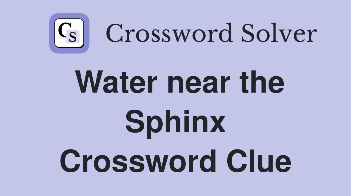Water near the Sphinx Crossword Clue