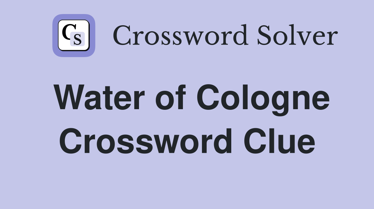 Water of Cologne Crossword Clue