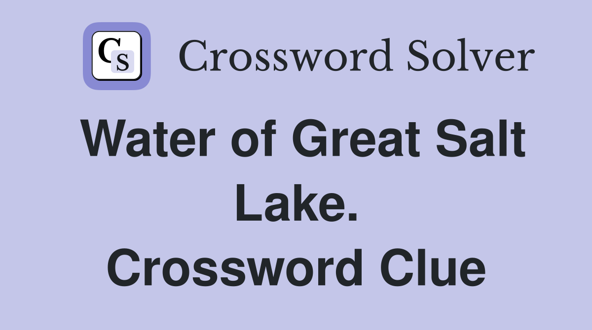 Water of Great Salt Lake. Crossword Clue