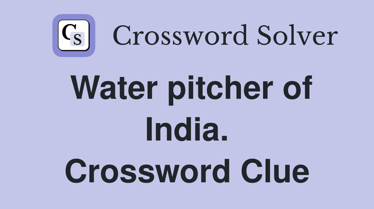 Water pitcher of India. Crossword Clue