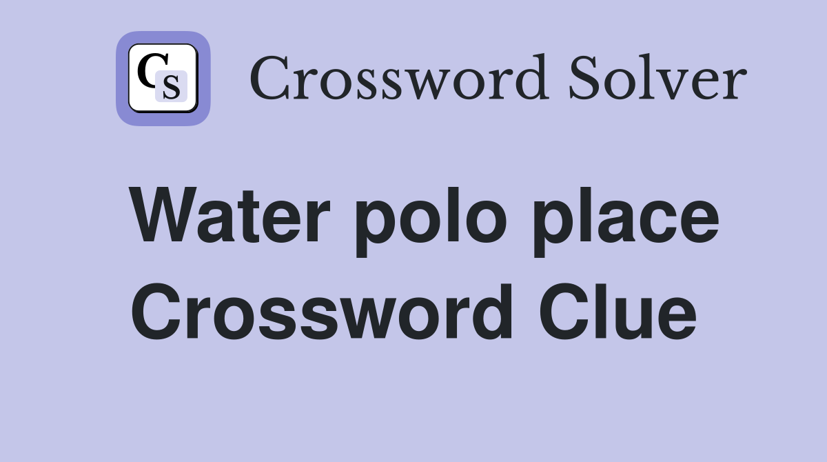 Water polo place Crossword Clue