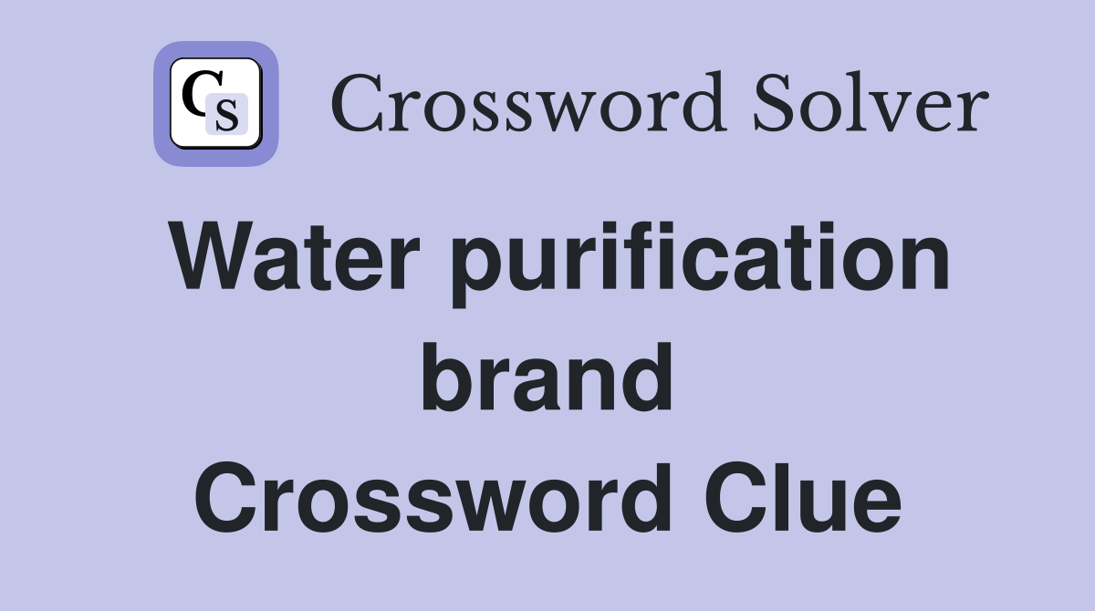 Water purification brand Crossword Clue