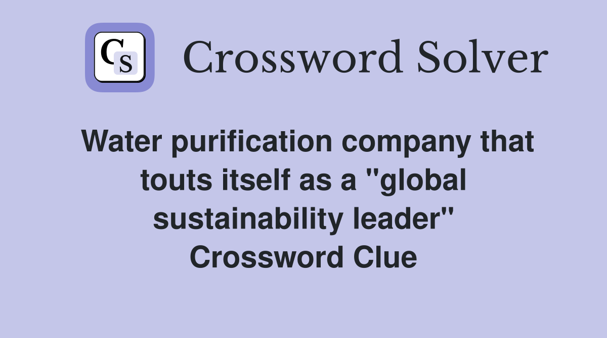 Water purification company that touts itself as a "global sustainability leader" Crossword Clue