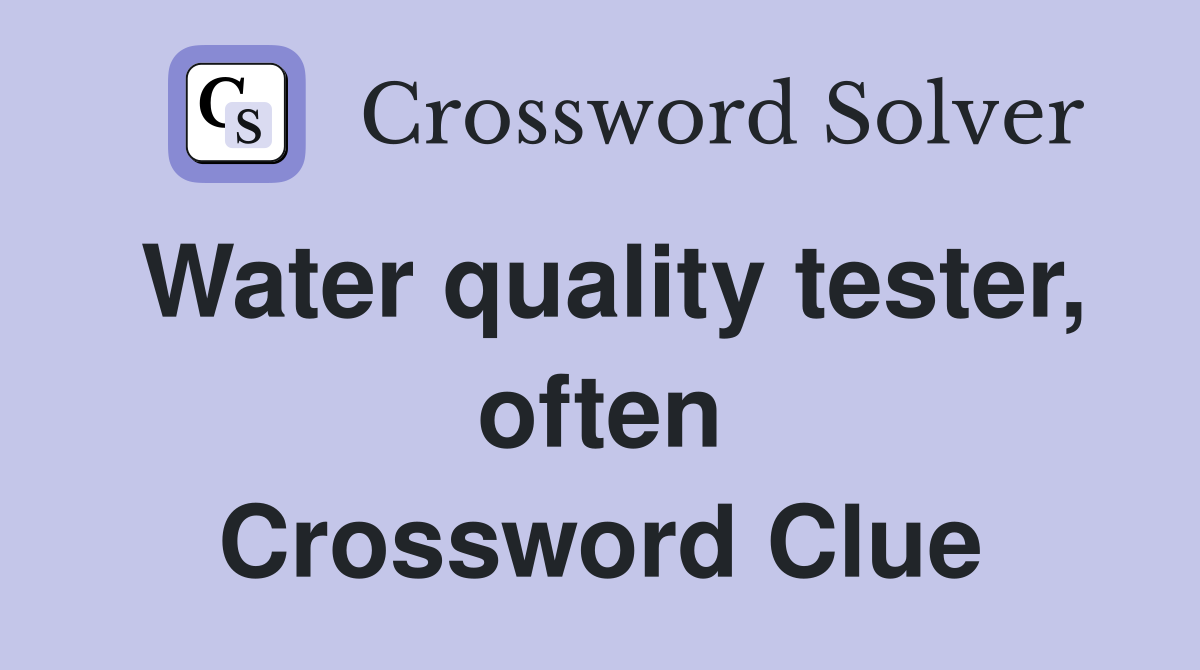 Water quality tester, often Crossword Clue