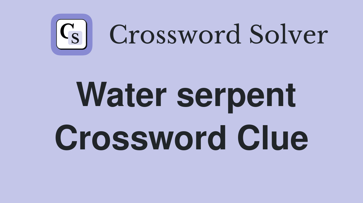 Water serpent Crossword Clue