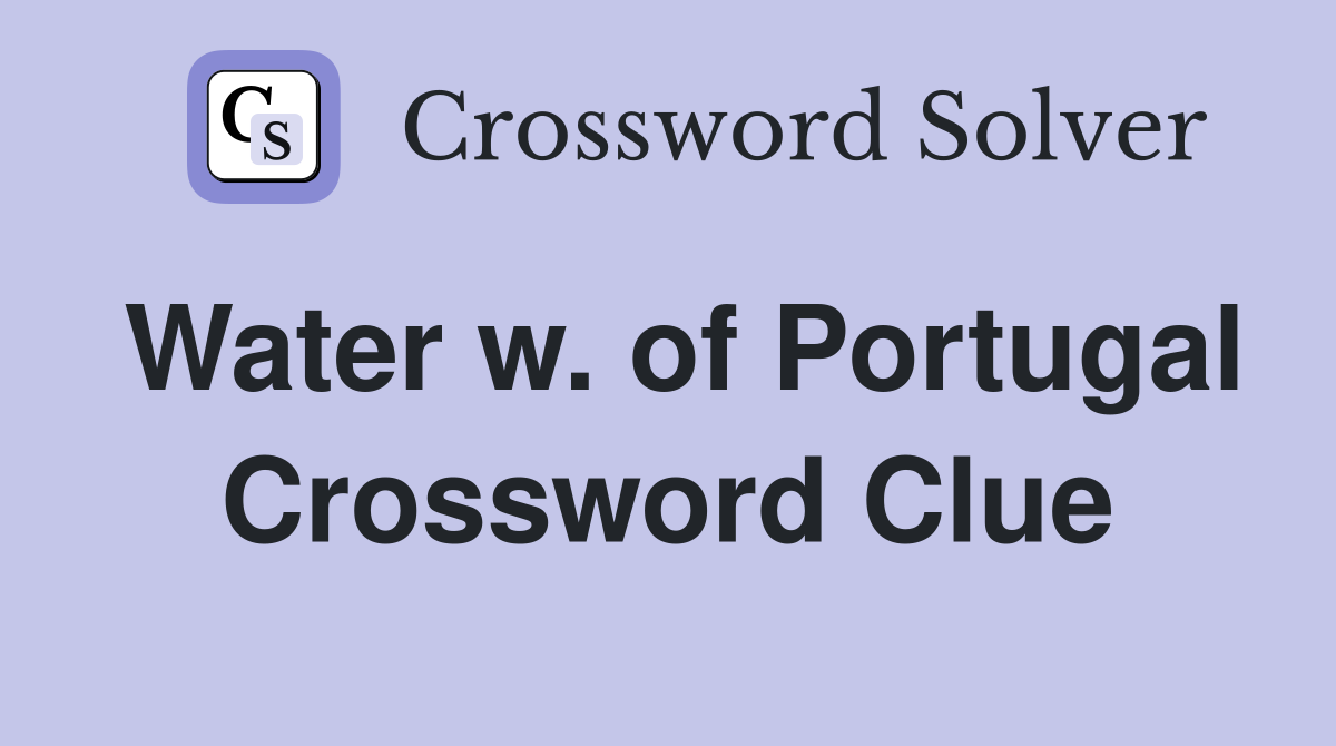 Water w. of Portugal Crossword Clue