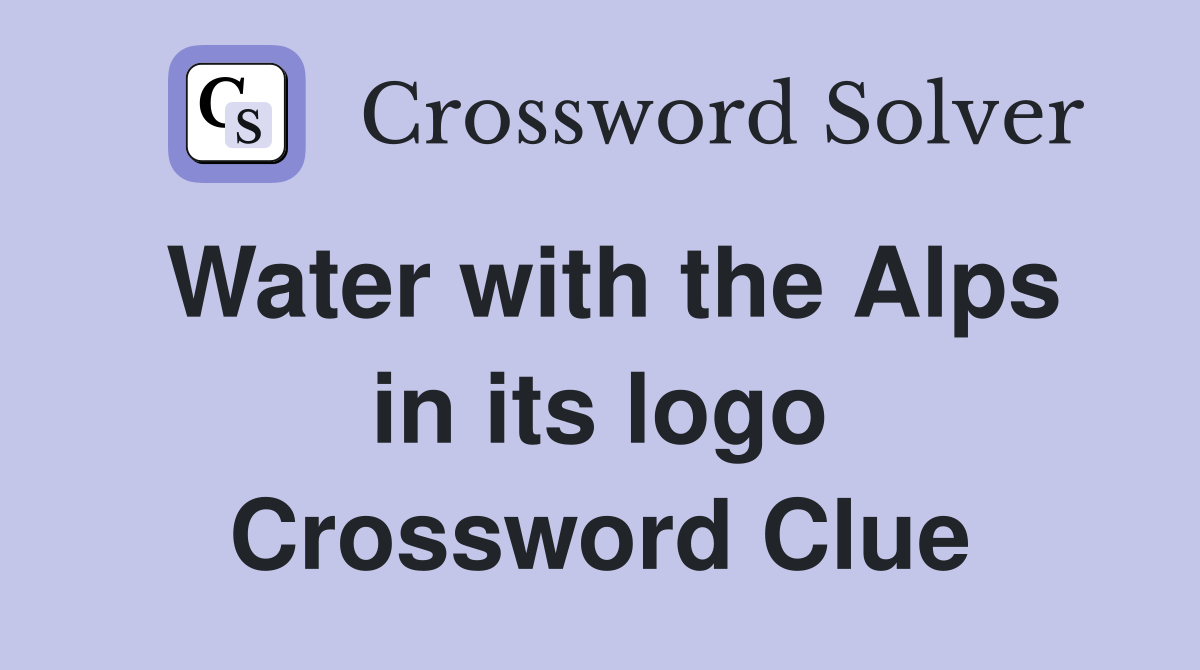 Water with the Alps in its logo Crossword Clue