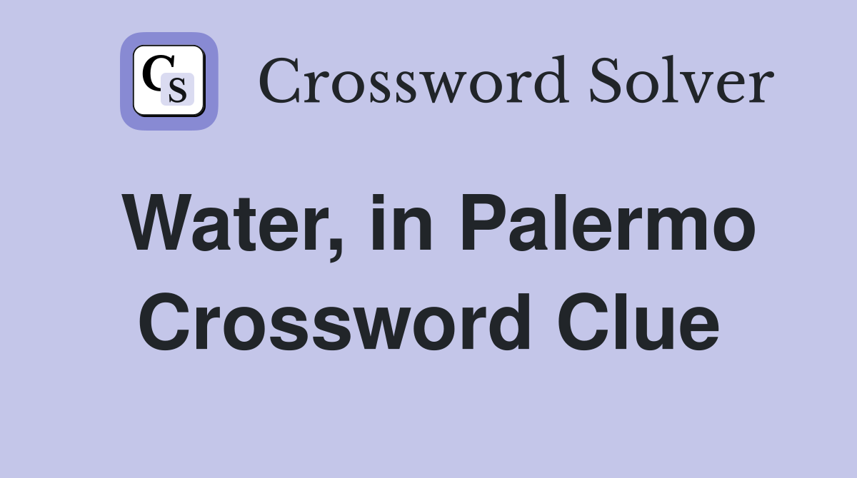 Water, in Palermo Crossword Clue