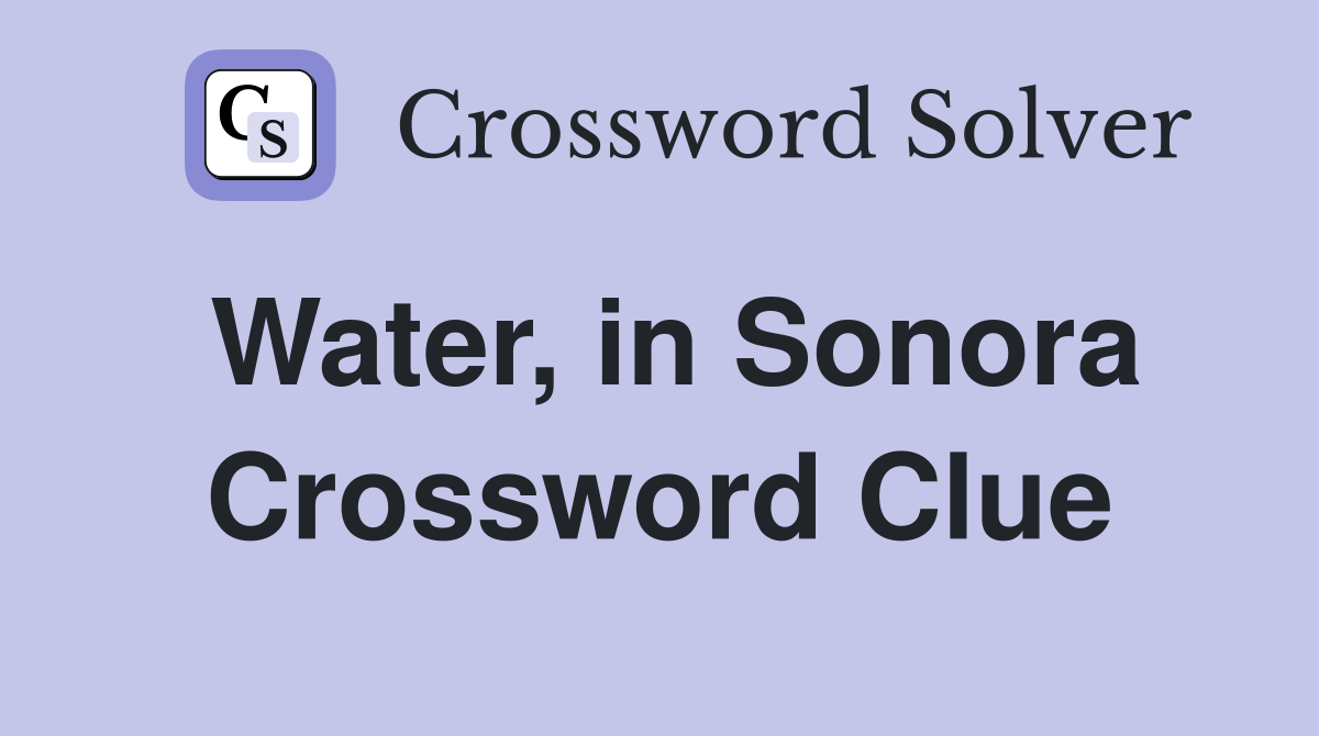 Water, in Sonora Crossword Clue