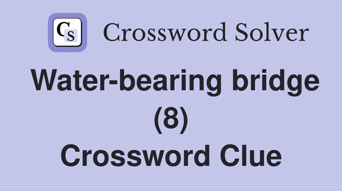 Water-bearing bridge (8) Crossword Clue