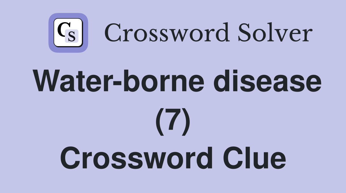 Water-borne disease (7) Crossword Clue