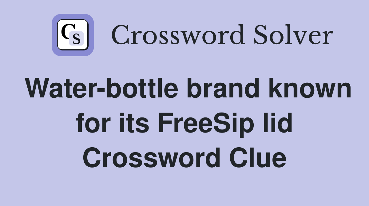 Water-bottle brand known for its FreeSip lid Crossword Clue