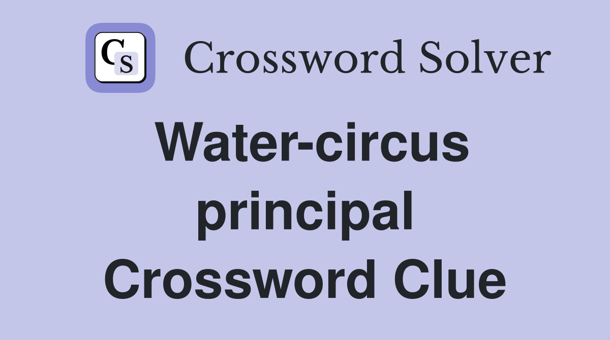 Water-circus principal Crossword Clue
