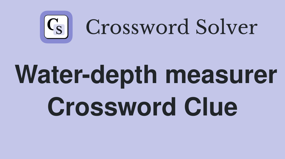 Water-depth measurer Crossword Clue