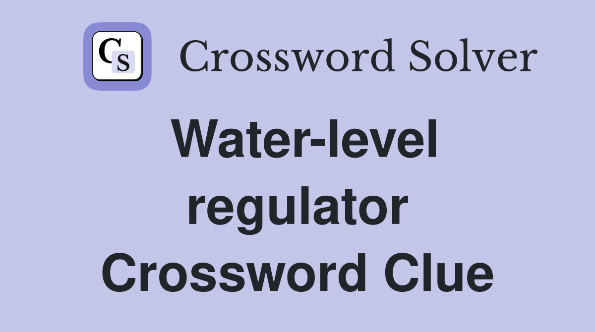 Water-level regulator Crossword Clue