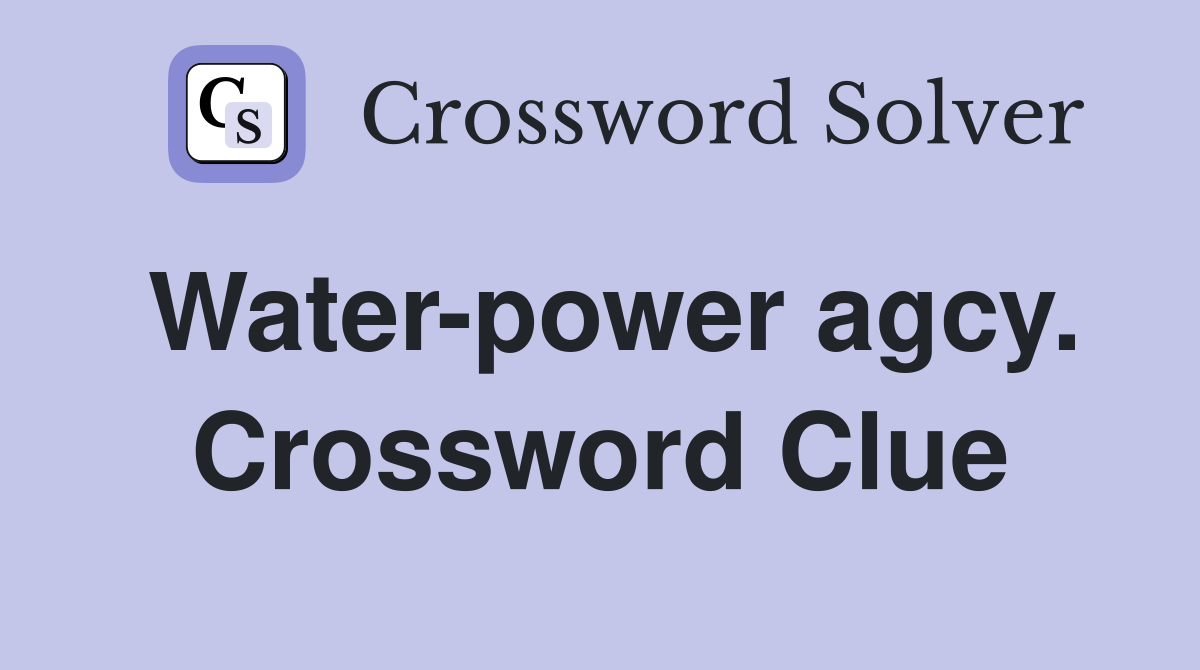 Water-power agcy. Crossword Clue