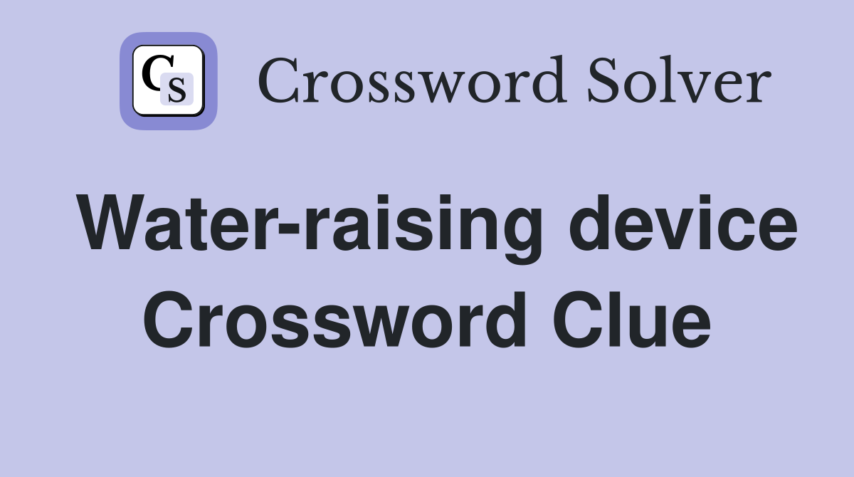 Water-raising device Crossword Clue