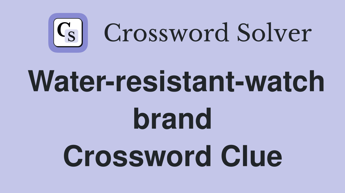 Water-resistant-watch brand Crossword Clue
