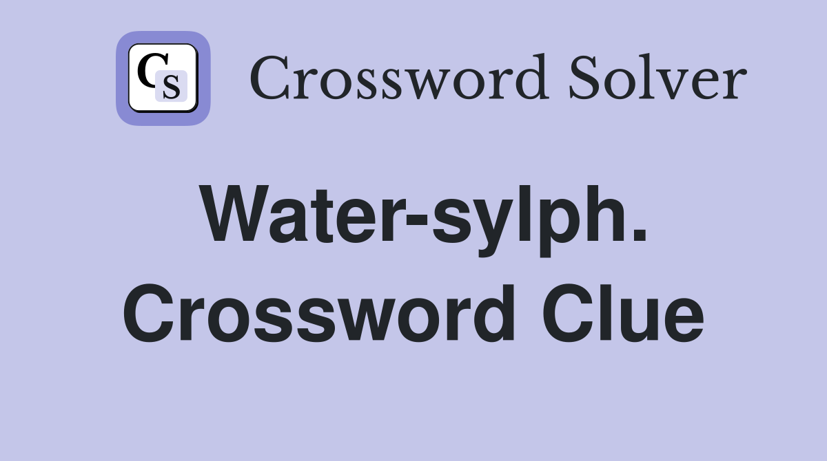 Water-sylph. Crossword Clue