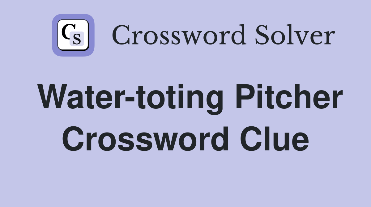 Water-toting Pitcher Crossword Clue