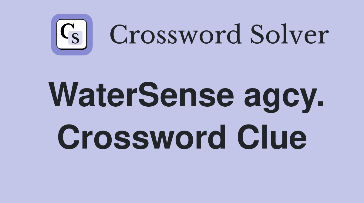 WaterSense agcy. Crossword Clue