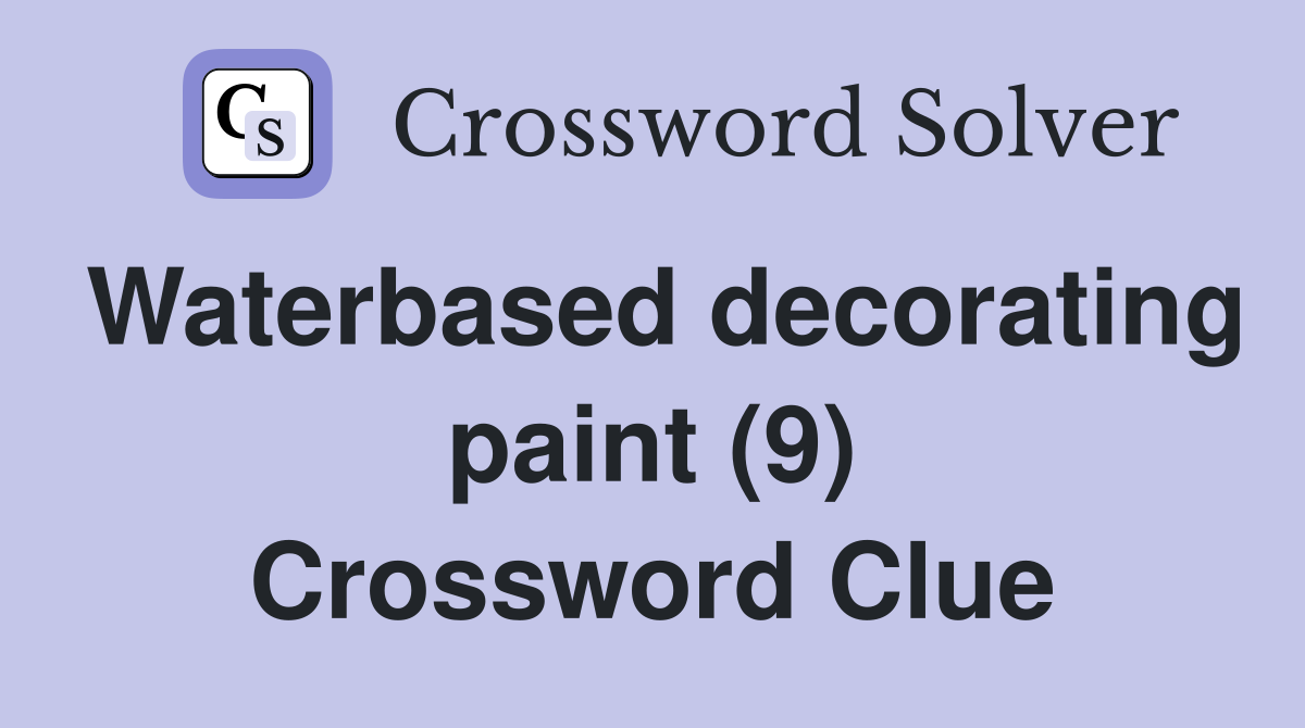Waterbased decorating paint (9) Crossword Clue