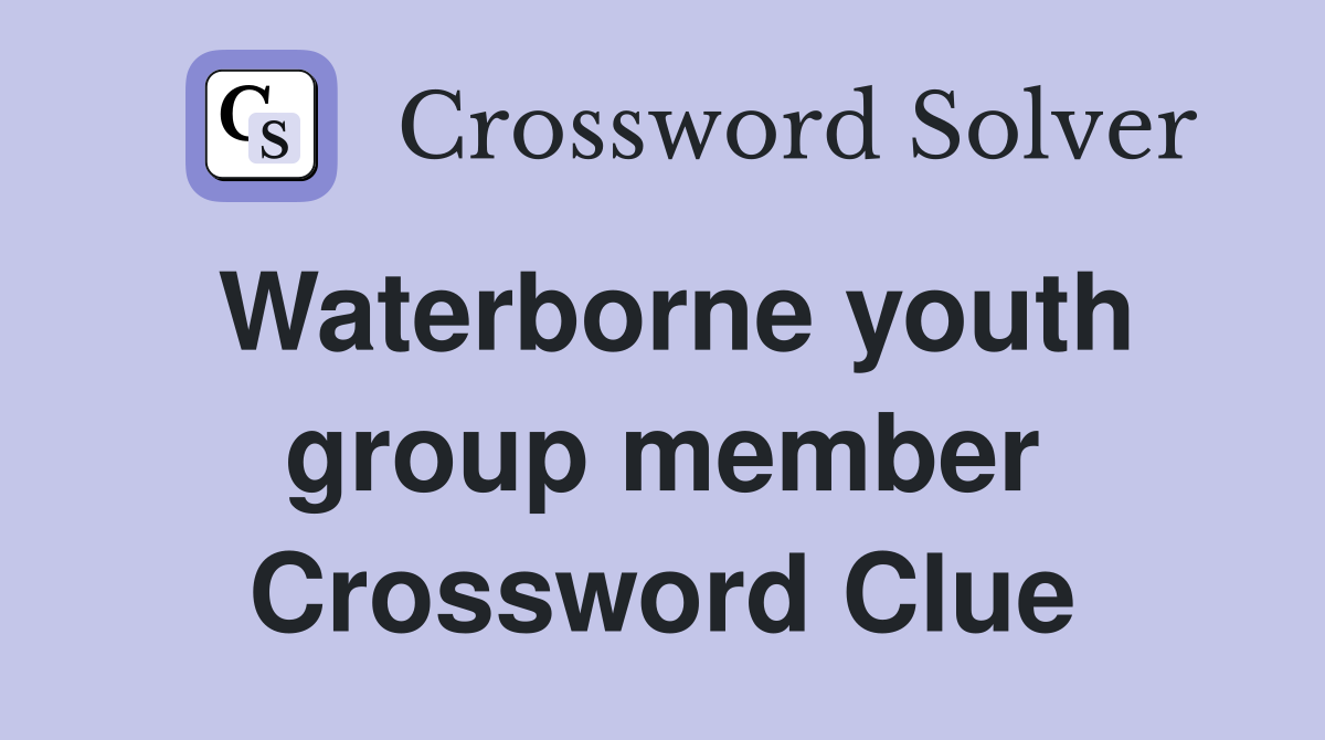 Waterborne youth group member Crossword Clue