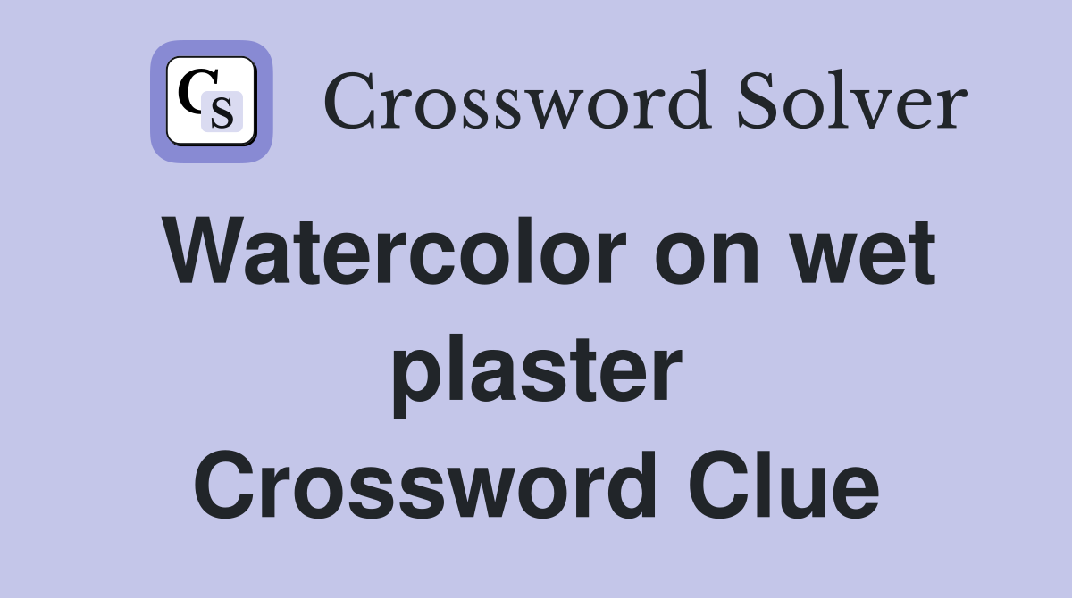 Watercolor on wet plaster Crossword Clue