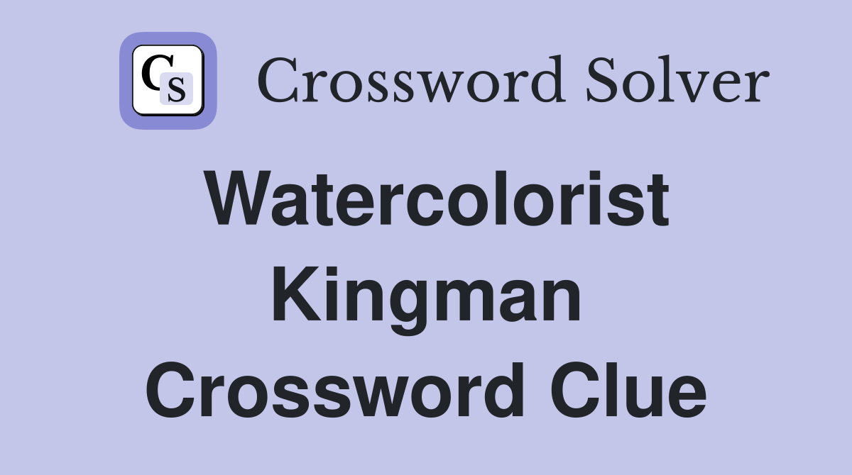 Watercolorist Kingman Crossword Clue