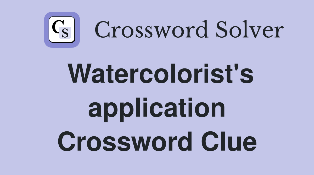 Watercolorist's application Crossword Clue