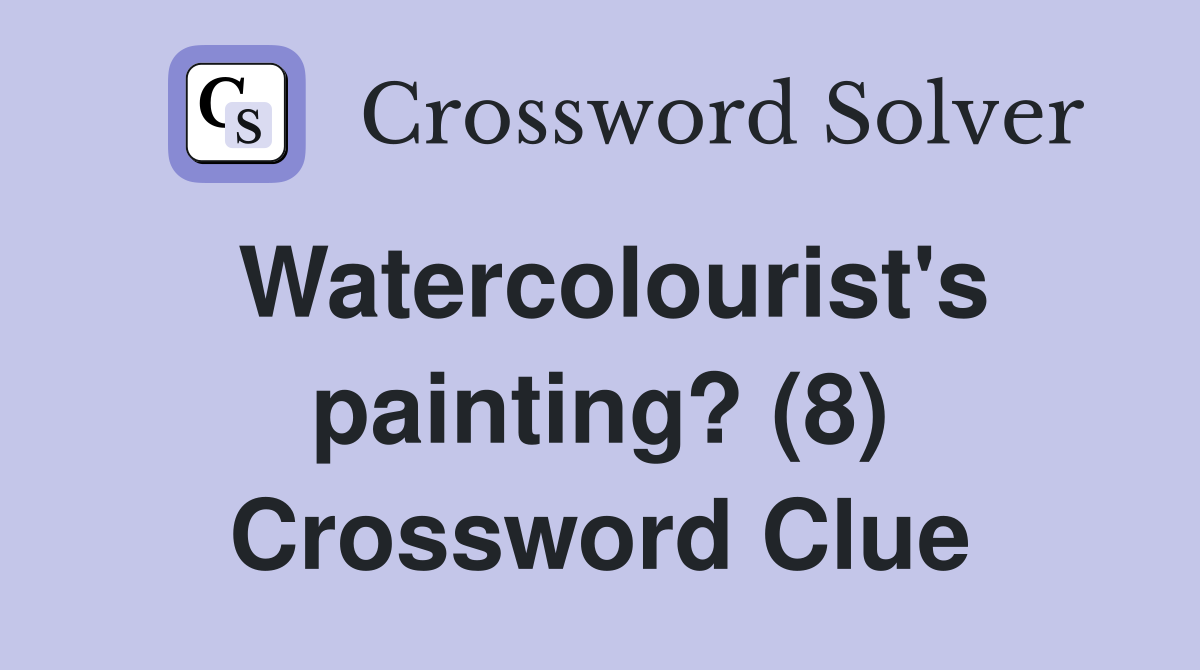 Watercolourist's painting? (8) Crossword Clue