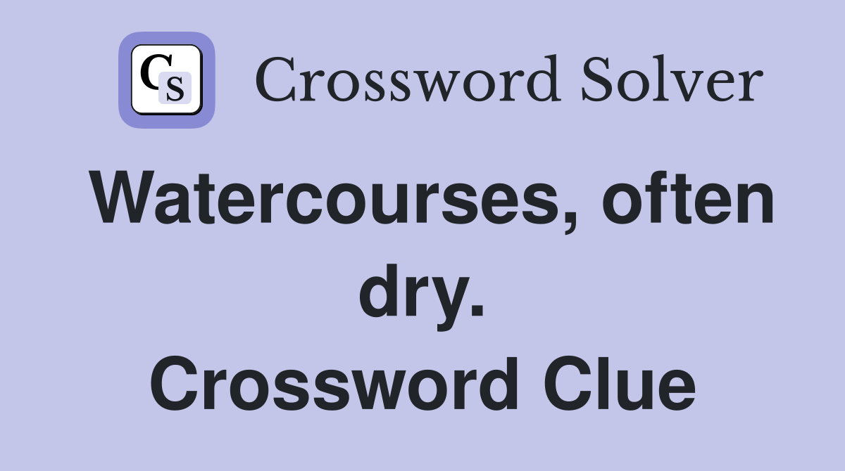 Watercourses, often dry. Crossword Clue