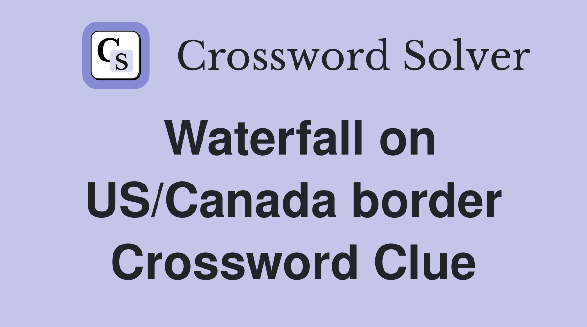 Waterfall on US/Canada border Crossword Clue
