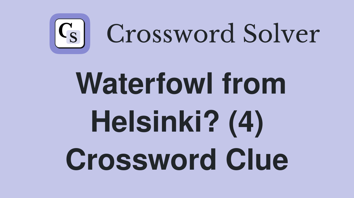 Waterfowl from Helsinki? (4) Crossword Clue