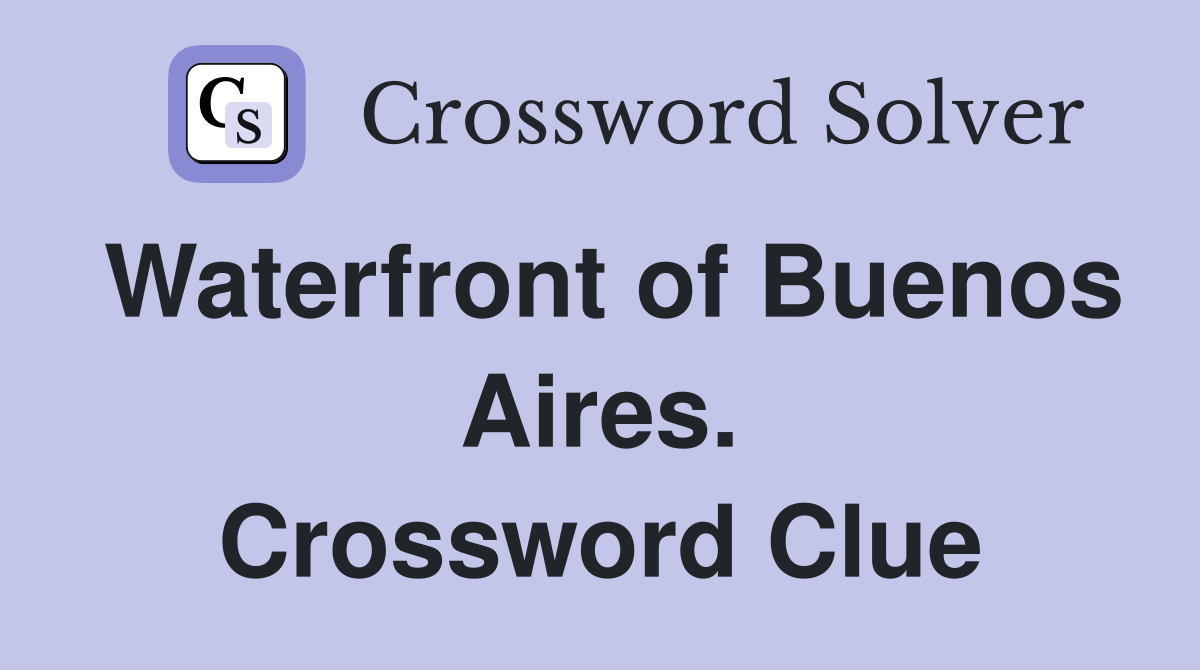 Waterfront of Buenos Aires. Crossword Clue