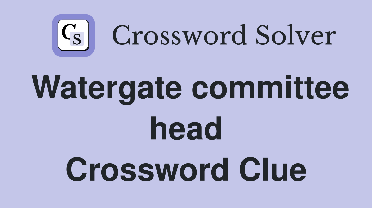 Watergate committee head Crossword Clue