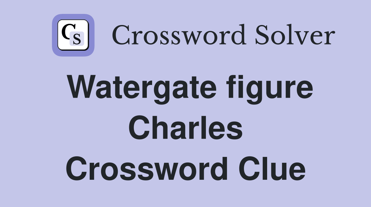 Watergate figure Charles Crossword Clue