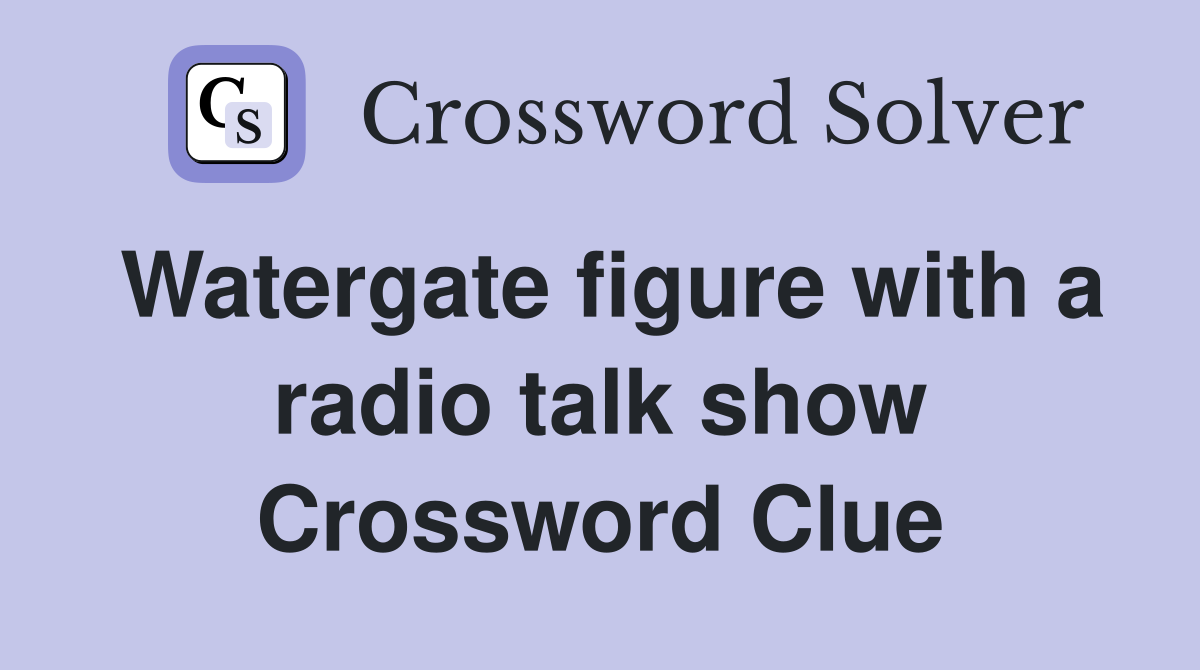 Watergate figure with a radio talk show Crossword Clue