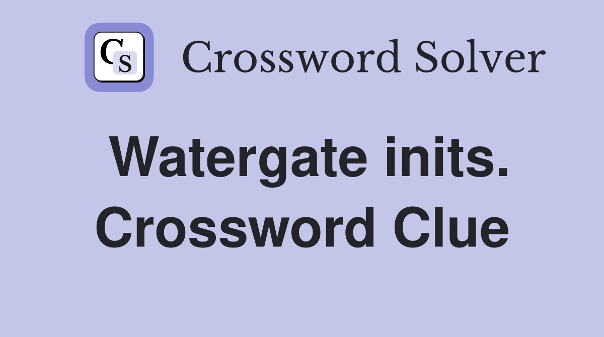 Watergate inits. Crossword Clue