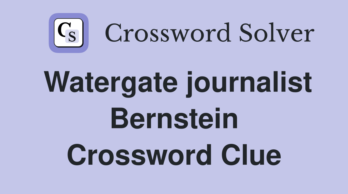 Watergate journalist Bernstein Crossword Clue