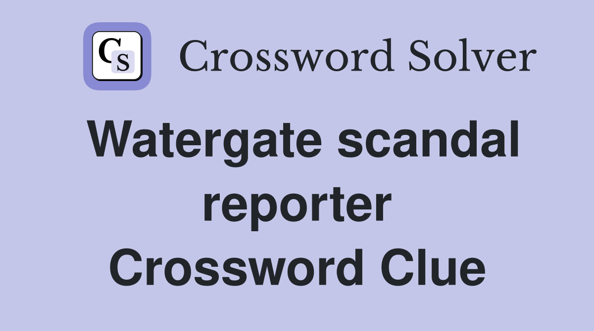 Watergate scandal reporter Crossword Clue
