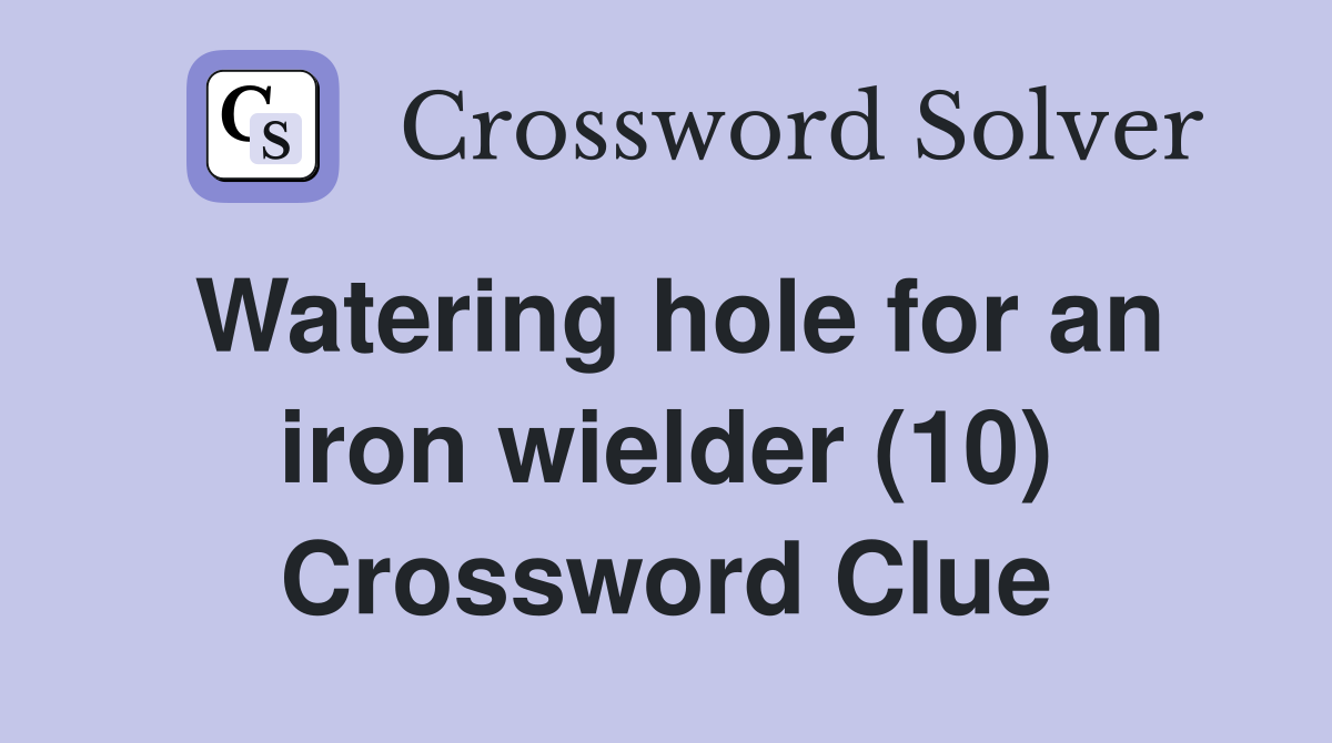 Watering hole for an iron wielder (10) Crossword Clue