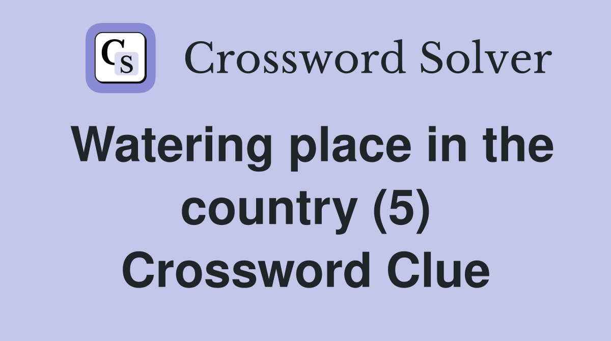 Watering place in the country (5) Crossword Clue