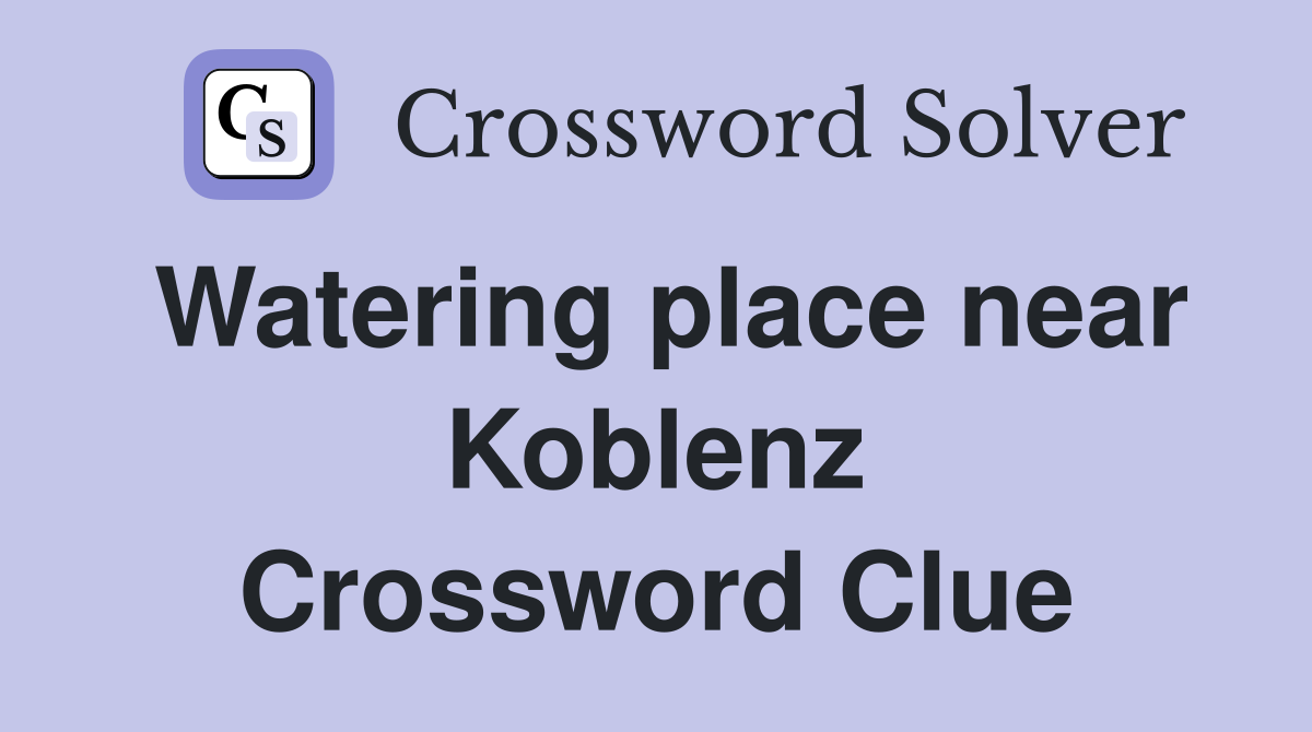 Watering place near Koblenz Crossword Clue