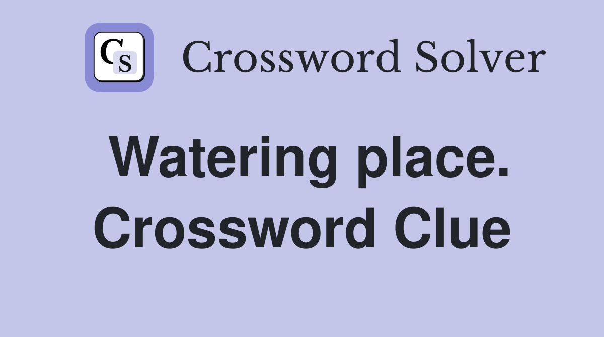 Watering place. Crossword Clue