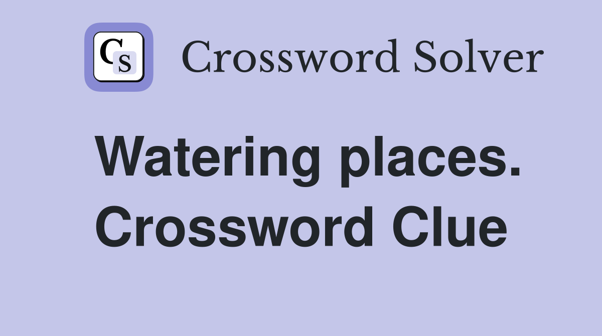 Watering places. Crossword Clue