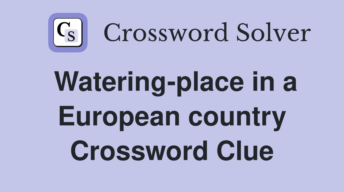 Watering-place in a European country Crossword Clue